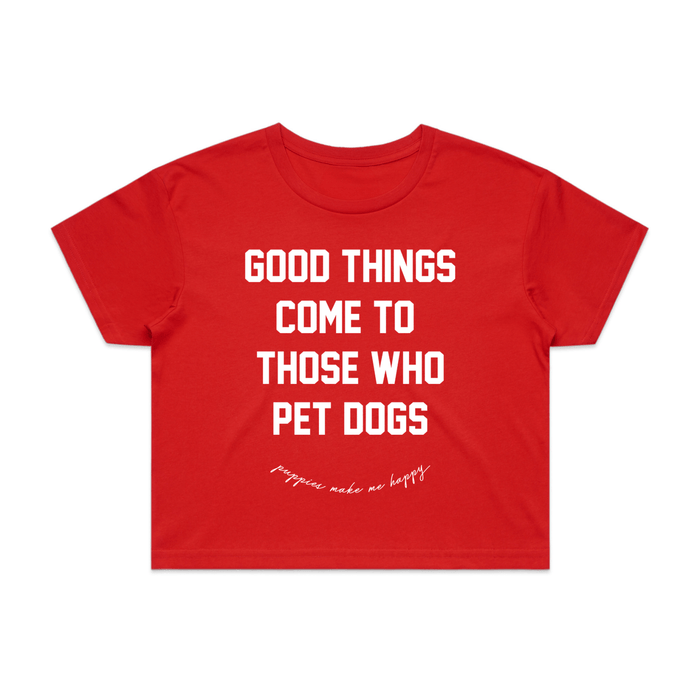 Good Things Come to Those Who Pet Dogs Crop Tee in red