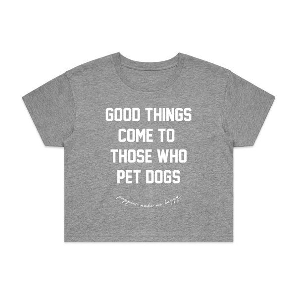 Good Things Come to Those Who Pet Dogs Crop Tee in sport grey