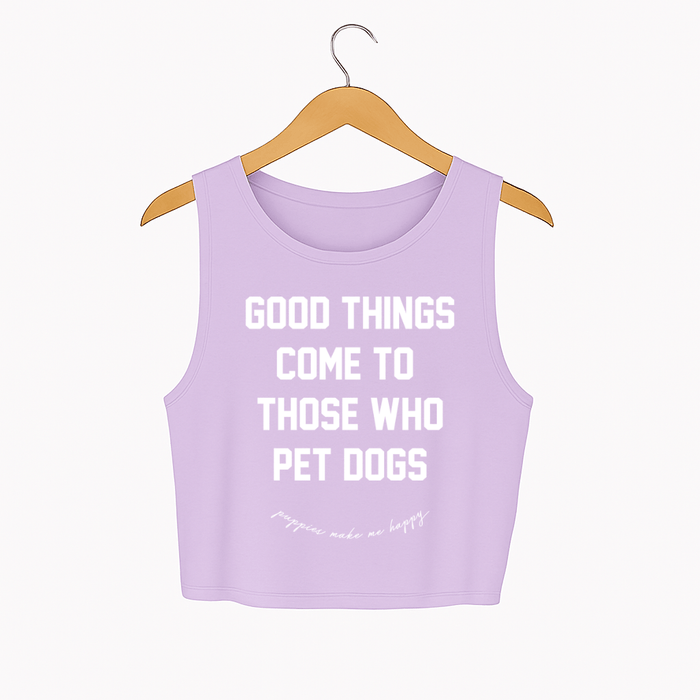 Good Things Come To Those Who Pet Dogs Crop Tank in lilac