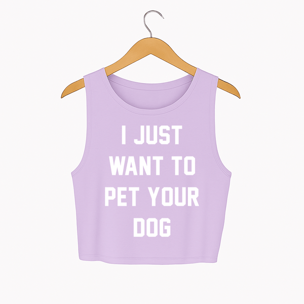 I Just Want to Pet Your Dog Crop Tank in lilac