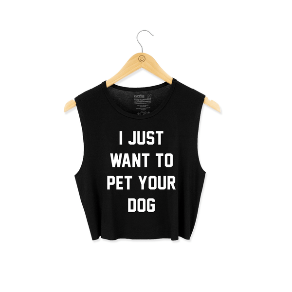 I Just Want to Pet Your Dog Crop Tank in black