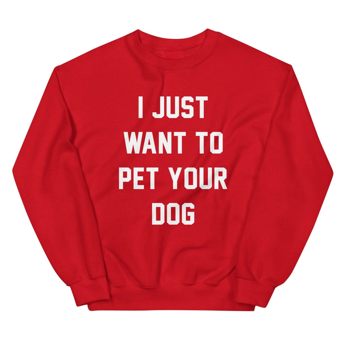 I Just Want to Pet Your Dog Sweatshirt in red