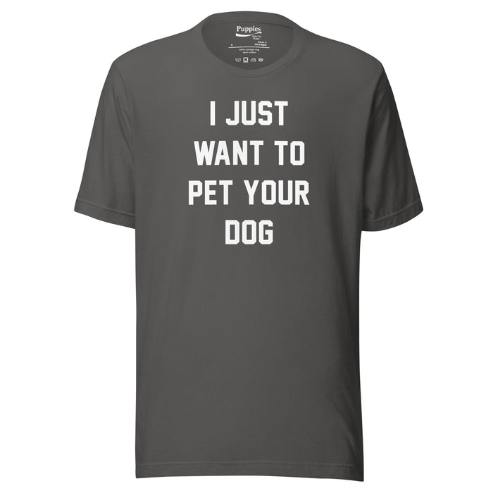 I Just Want To Pet Your Dog Unisex Tee in asphalt