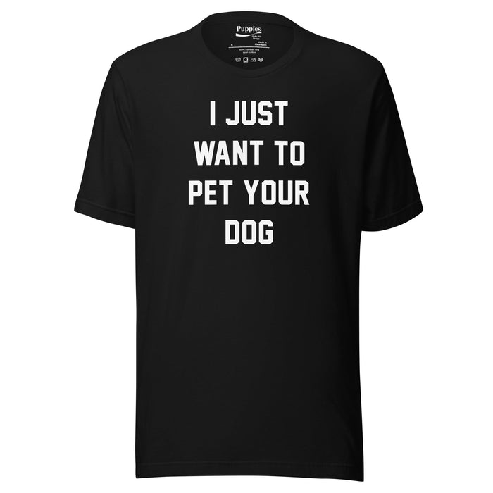 I Just Want To Pet Your Dog Unisex Tee in black