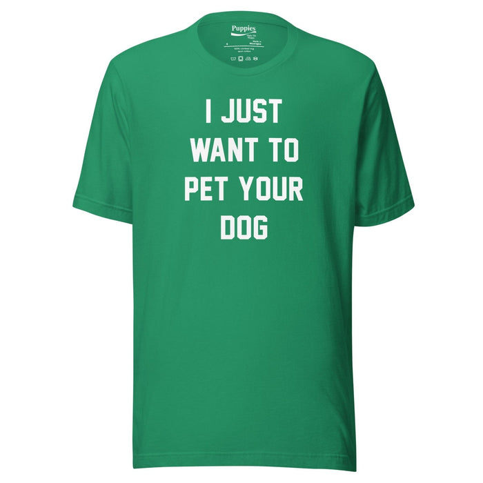 I Just Want To Pet Your Dog Unisex Tee in kelly green