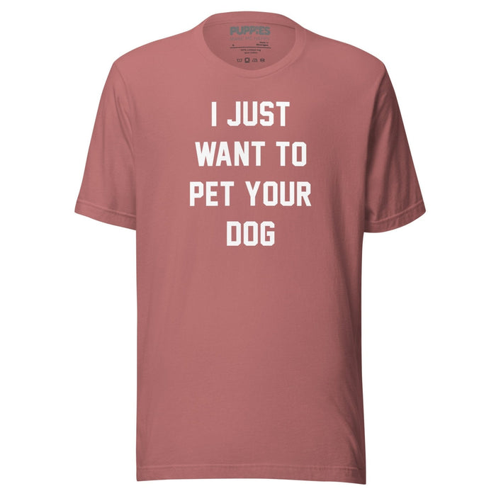 I Just Want To Pet Your Dog Unisex Tee in mauve