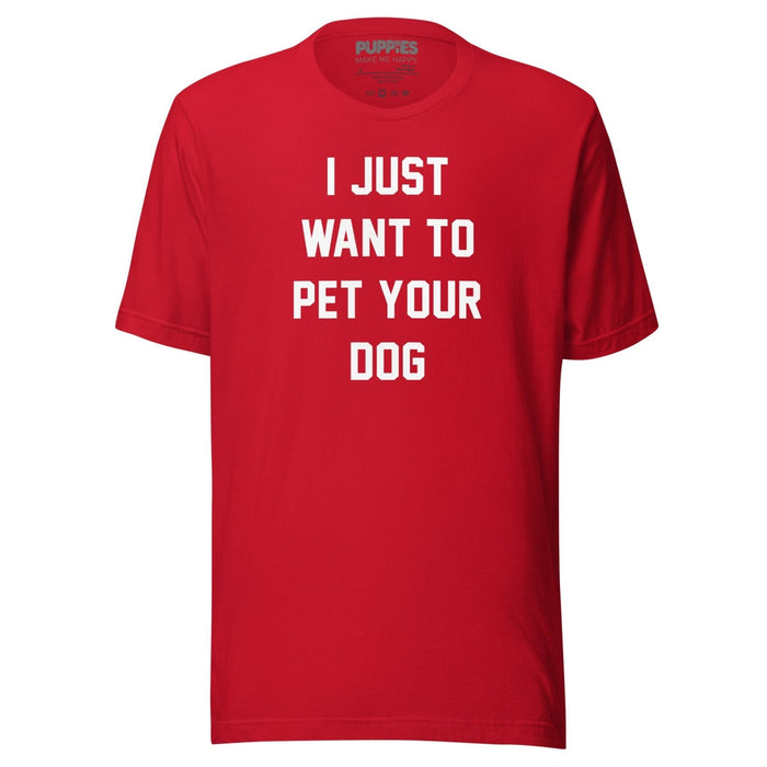 I Just Want To Pet Your Dog Unisex Tee in red