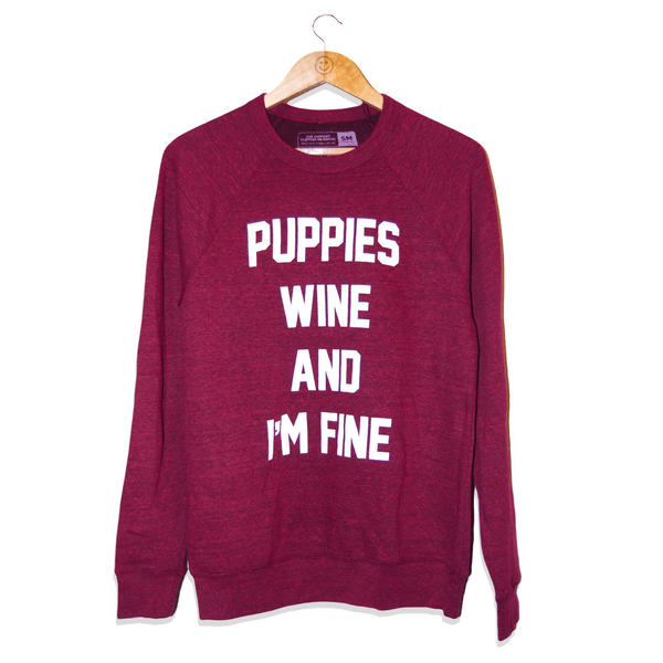 Puppies Wine & I'm Fine Crewneck Sweatshirt in maroon