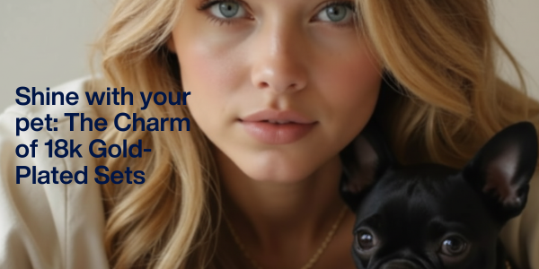 Shine with your pet: The Charm of 18k Gold-Plated Sets